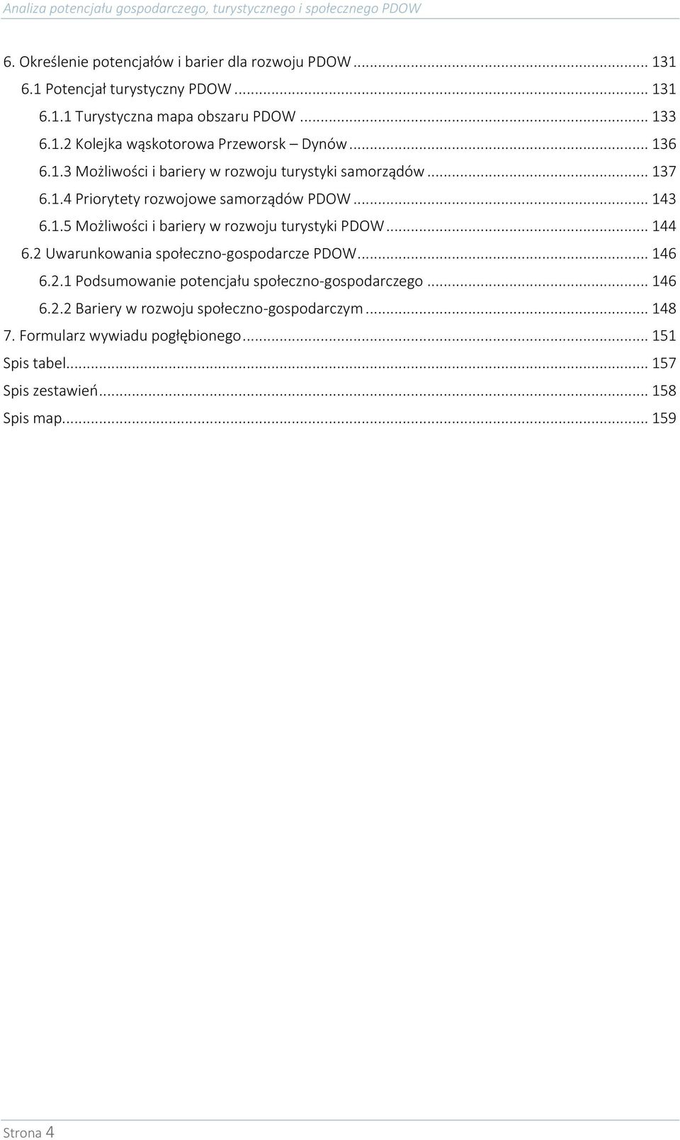 .. 144 6.2 Uwarunkowania społeczno-gospodarcze PDOW... 146 6.2.1 Podsumowanie potencjału społeczno-gospodarczego... 146 6.2.2 Bariery w rozwoju społeczno-gospodarczym.