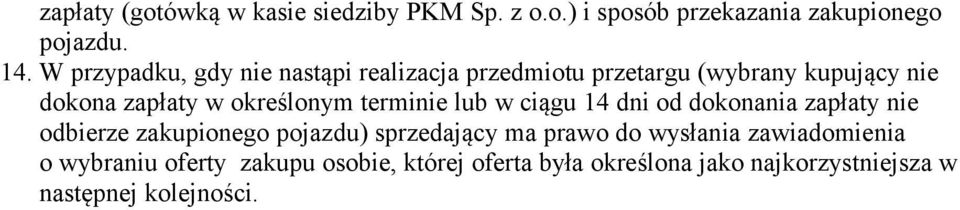 terminie lub w ciągu 14 dni od dokonania zapłaty nie odbierze zakupionego pojazdu) sprzedający ma prawo do