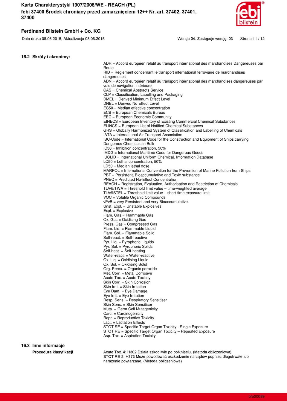 ferroviaire de marchandises dangereuses ADN = Accord européen relatif au transport international des marchandises dangereuses par voie de navigation intérieure CAS = Chemical Abstracts Service CLP =