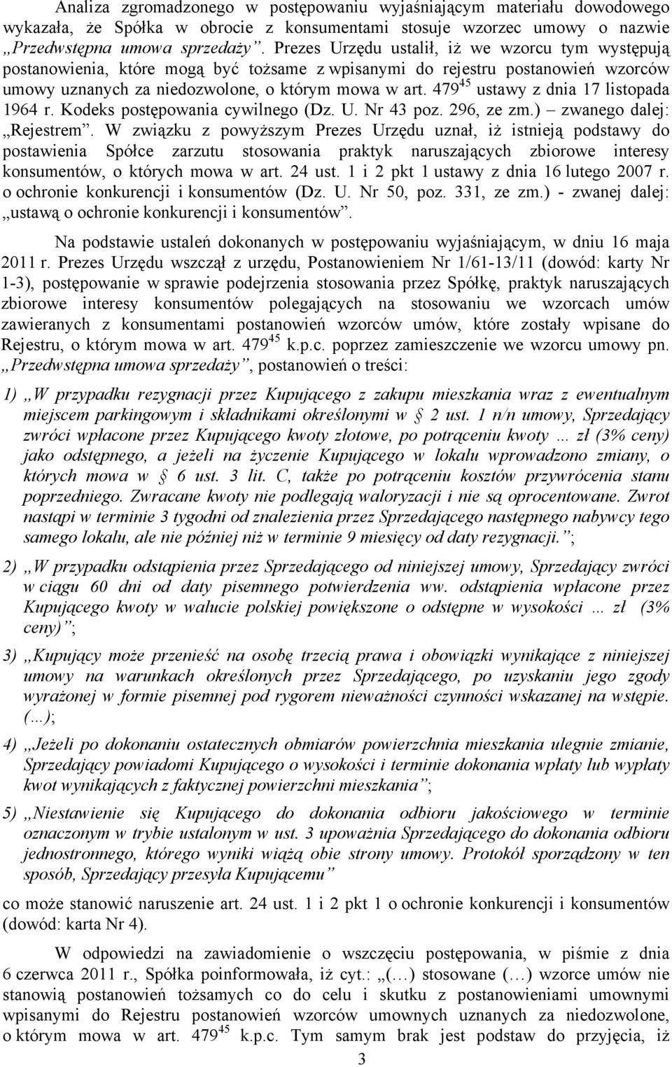 479 45 ustawy z dnia 17 listopada 1964 r. Kodeks postępowania cywilnego (Dz. U. Nr 43 poz. 296, ze zm.) zwanego dalej: Rejestrem.