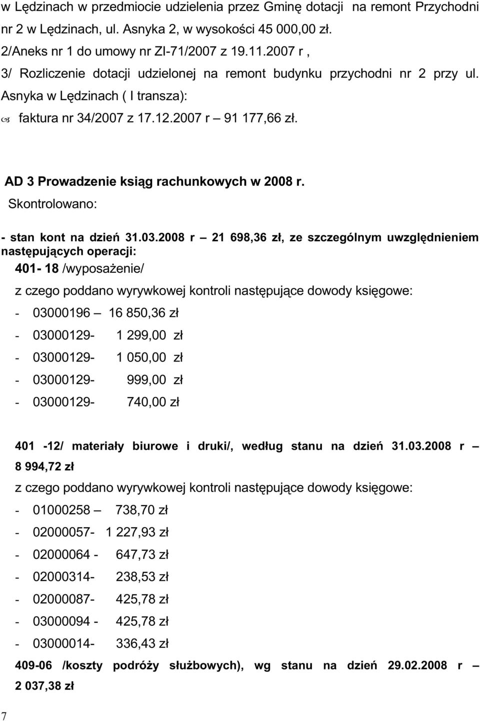 AD 3 Prowadzenie ksiąg rachunkowych w 2008 r. Skontrolowano: - stan kont na dzień 31.03.