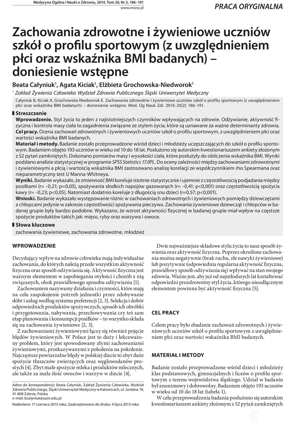 Grochowska-Niedworok 1 1 Zakład Żywienia Człowieka Wydział Zdrowia Publicznego Śląski Uniwersytet Medyczny Całyniuk B, Kiciak A, Grochowska-Niedworok E.