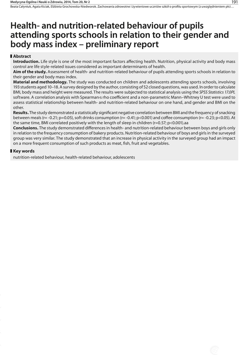 Nutrition, physical activity and body mass control are life style-related issues considered as important determinants of health. Aim of the study.