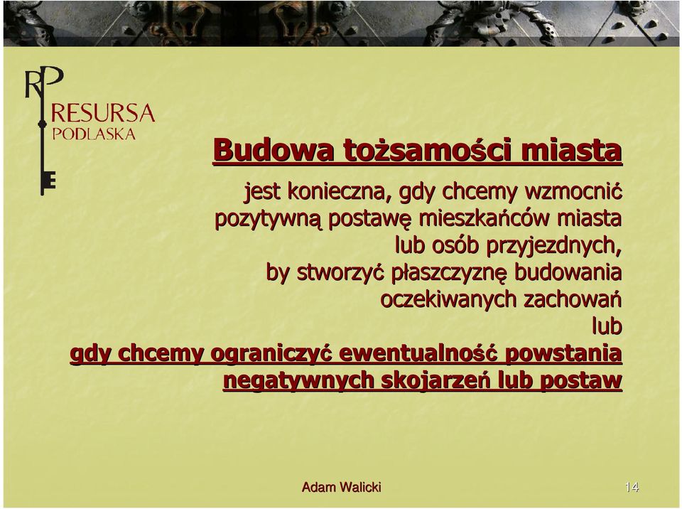 stworzyć płaszczyznę budowania oczekiwanych zachowań lub gdy chcemy