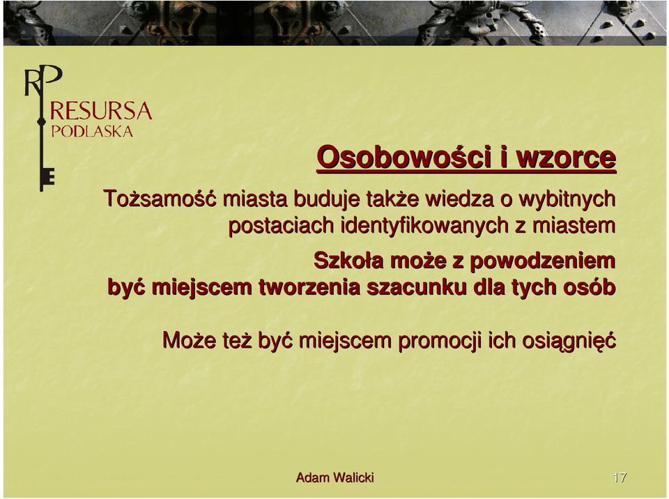 e z powodzeniem być miejscem tworzenia szacunku dla tych osób