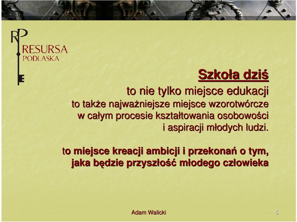 towania osobowości i aspiracji młodych m ludzi.