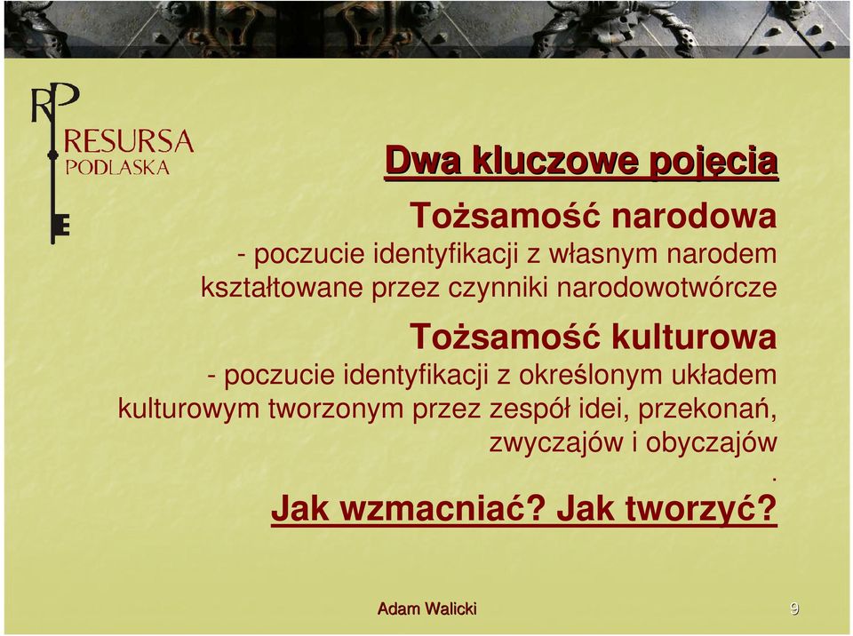 poczucie identyfikacji z określonym układem kulturowym tworzonym przez