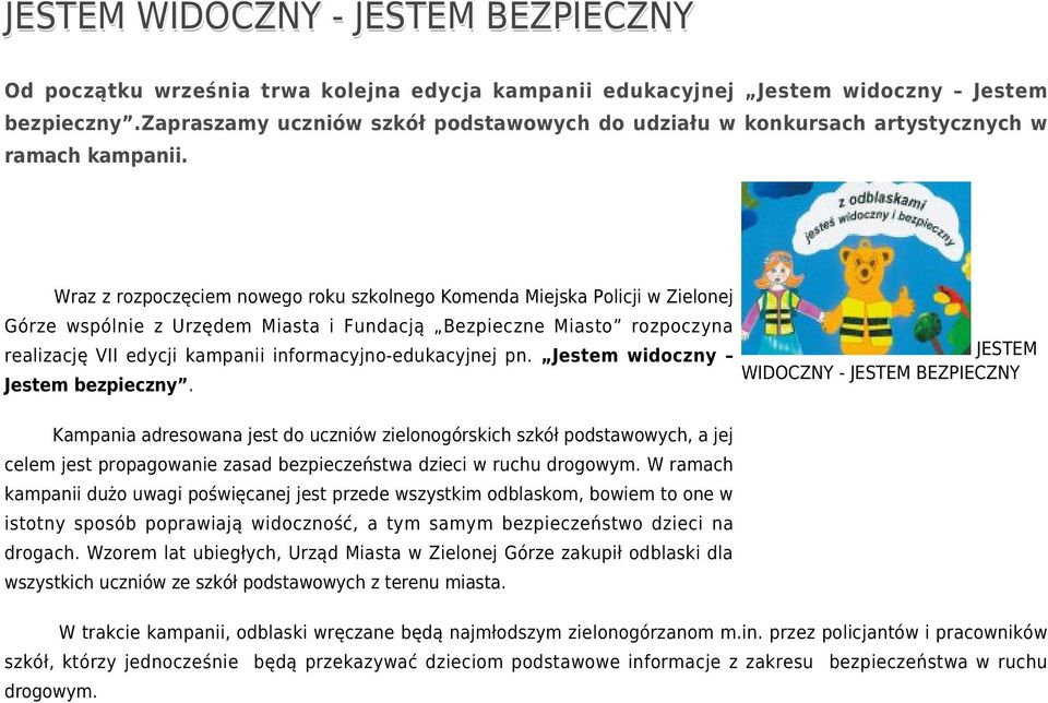 Wraz z rozpoczęciem nowego roku szkolnego Komenda Miejska Policji w Zielonej Górze wspólnie z Urzędem Miasta i Fundacją Bezpieczne Miasto rozpoczyna realizację VII edycji kampanii