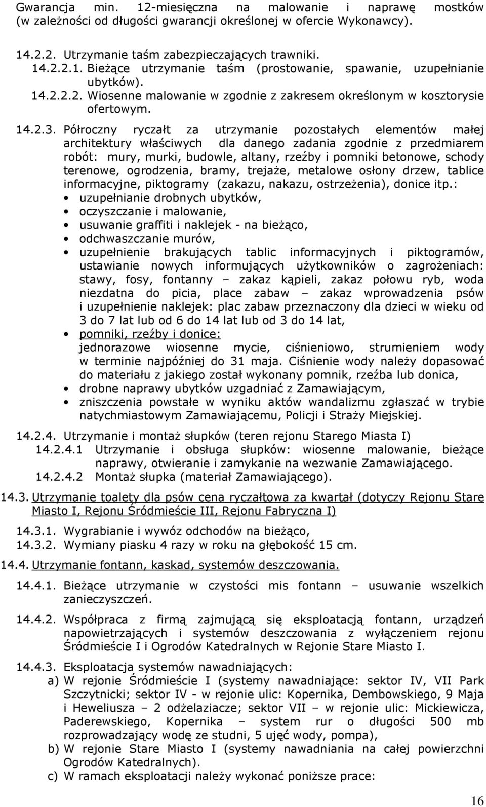 Półroczny ryczałt za utrzymanie pozostałych elementów małej architektury właściwych dla danego zadania zgodnie z przedmiarem robót: mury, murki, budowle, altany, rzeźby i pomniki betonowe, schody