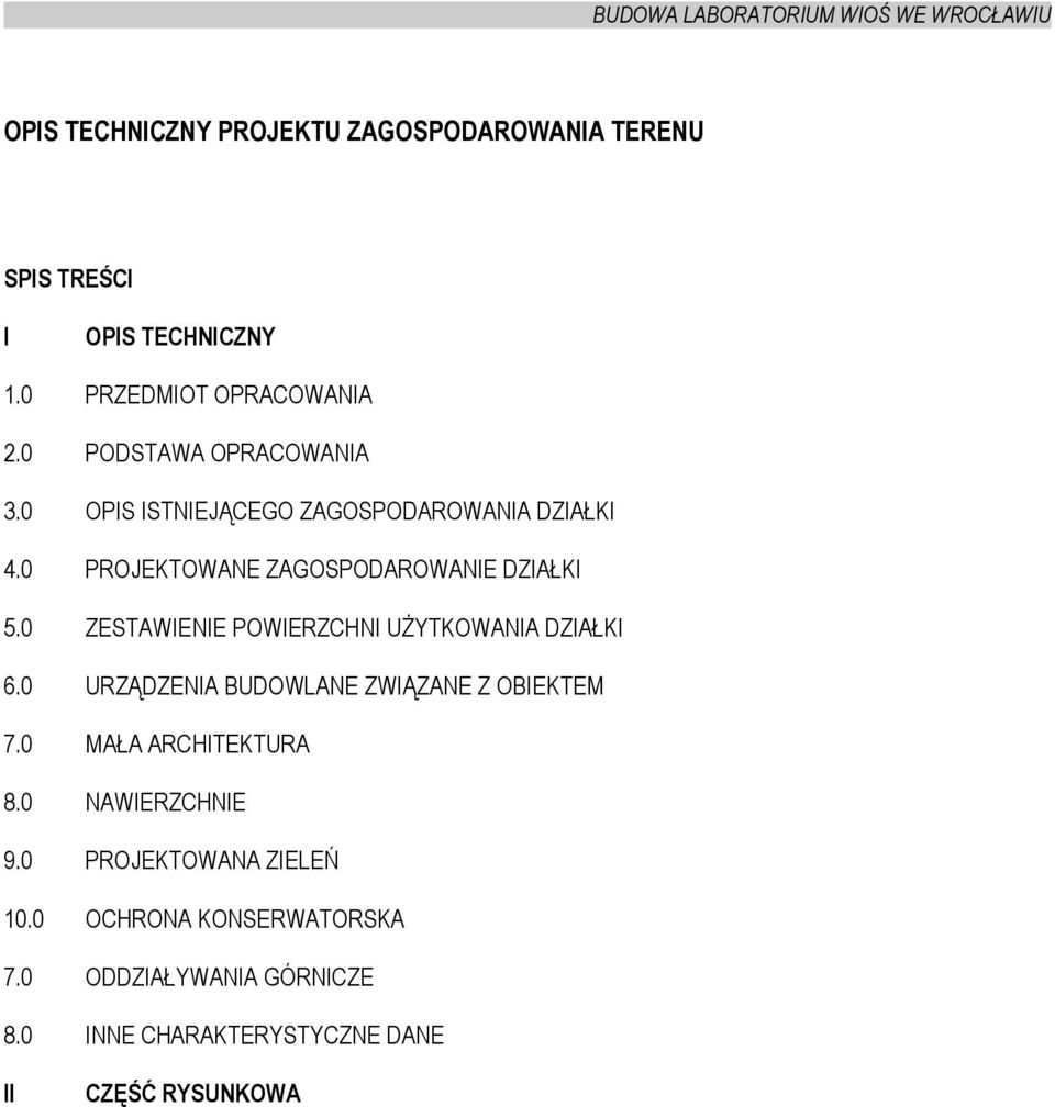 0 ZESTAWIENIE POWIERZCHNI UŻYTKOWANIA DZIAŁKI 6.0 URZĄDZENIA BUDOWLANE ZWIĄZANE Z OBIEKTEM 7.0 MAŁA ARCHITEKTURA 8.
