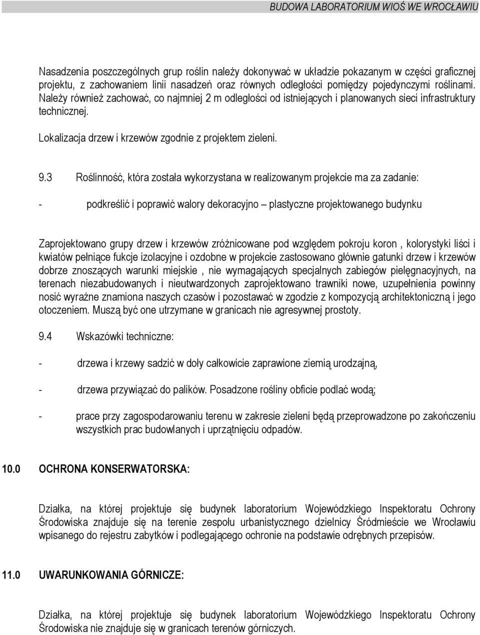 3 Roślinność, która została wykorzystana w realizowanym projekcie ma za zadanie: - podkreślić i poprawić walory dekoracyjno plastyczne projektowanego budynku Zaprojektowano grupy drzew i krzewów