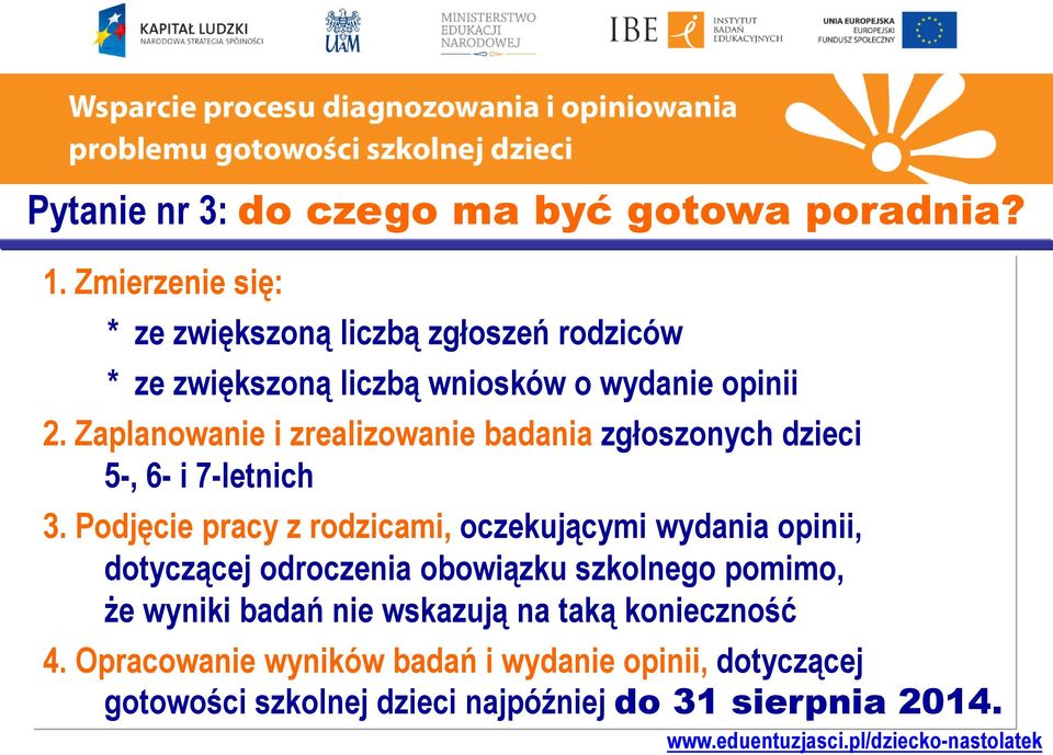 Zaplanowanie i zrealizowanie badania zgłoszonych dzieci 5-, 6- i 7-letnich 3.