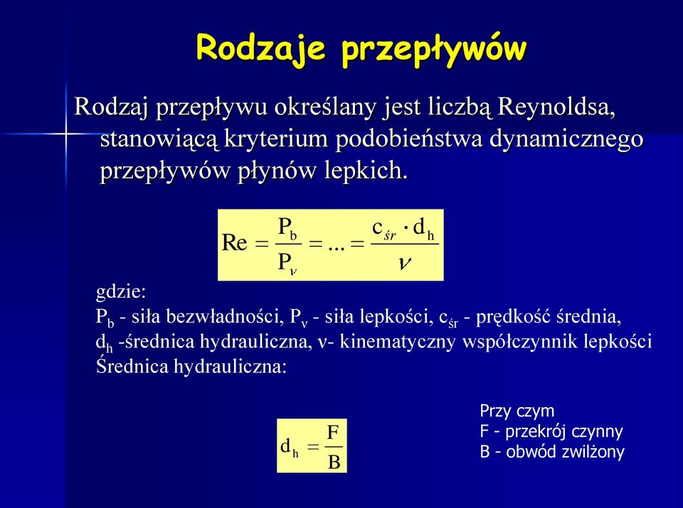 .. c gdzie: P b - siła bezwładności, P ν - siła lepkości, c śr - prędkość średnia, d h -średnica