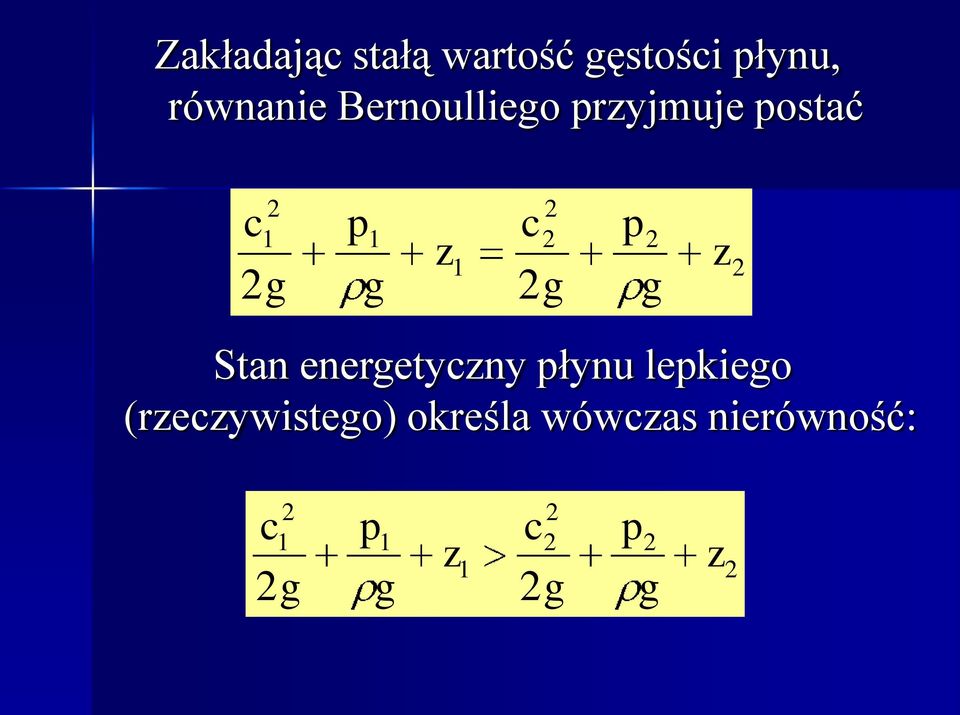 z g p g c Stan energetyczny płynu lepkiego