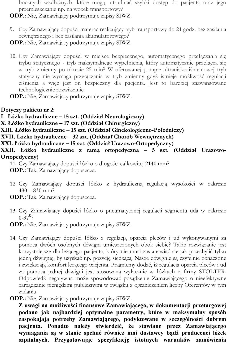 Czy Zamawiający dopuści w miejsce bezpiecznego, automatycznego przełączania się trybu statycznego - tryb maksymalnego wypełnienia, który automatycznie przełącza się w tryb zmienny po okresie 25 min?