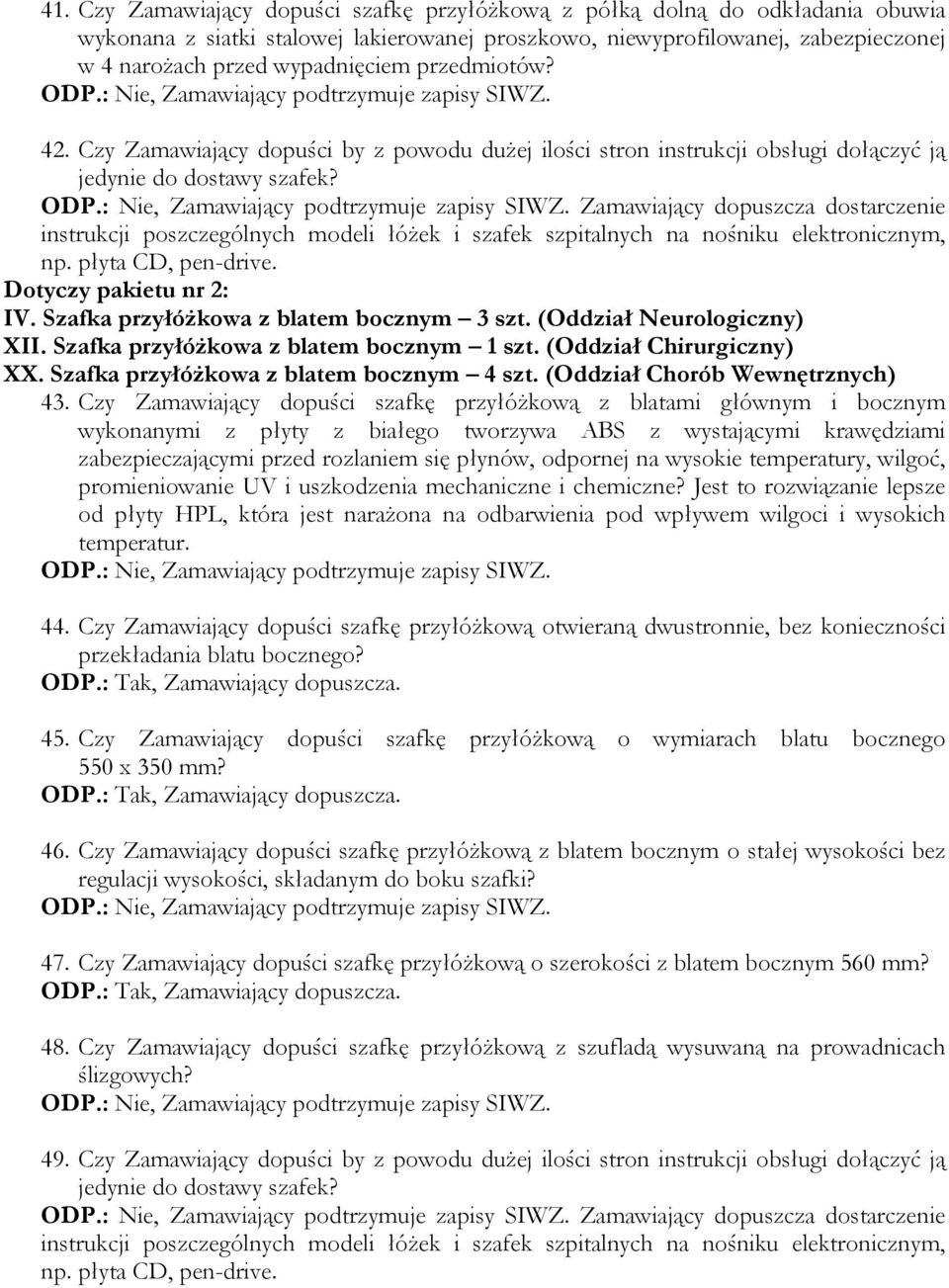 Szafka przyłóżkowa z blatem bocznym 3 szt. (Oddział Neurologiczny) XII. Szafka przyłóżkowa z blatem bocznym 1 szt. (Oddział Chirurgiczny) XX. Szafka przyłóżkowa z blatem bocznym 4 szt.