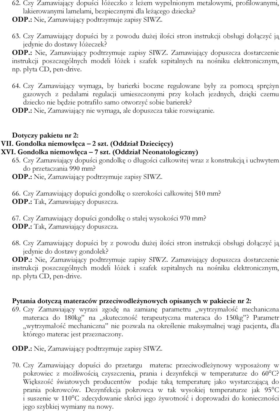 Czy Zamawiający wymaga, by barierki boczne regulowane były za pomocą sprężyn gazowych z pedałami regulacji umieszczonymi przy kołach jezdnych, dzięki czemu dziecko nie będzie potrafiło samo otworzyć