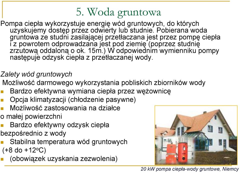 ) W odpowiednim wymienniku pompy następuje odzysk ciepła z przetłaczanej wody.