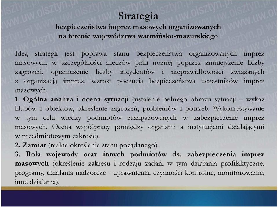 1. Ogólna analiza i ocena sytuacji (ustalenie pełnego obrazu sytuacji wykaz klubów i obiektów, określenie zagrożeń, problemów i potrzeb.