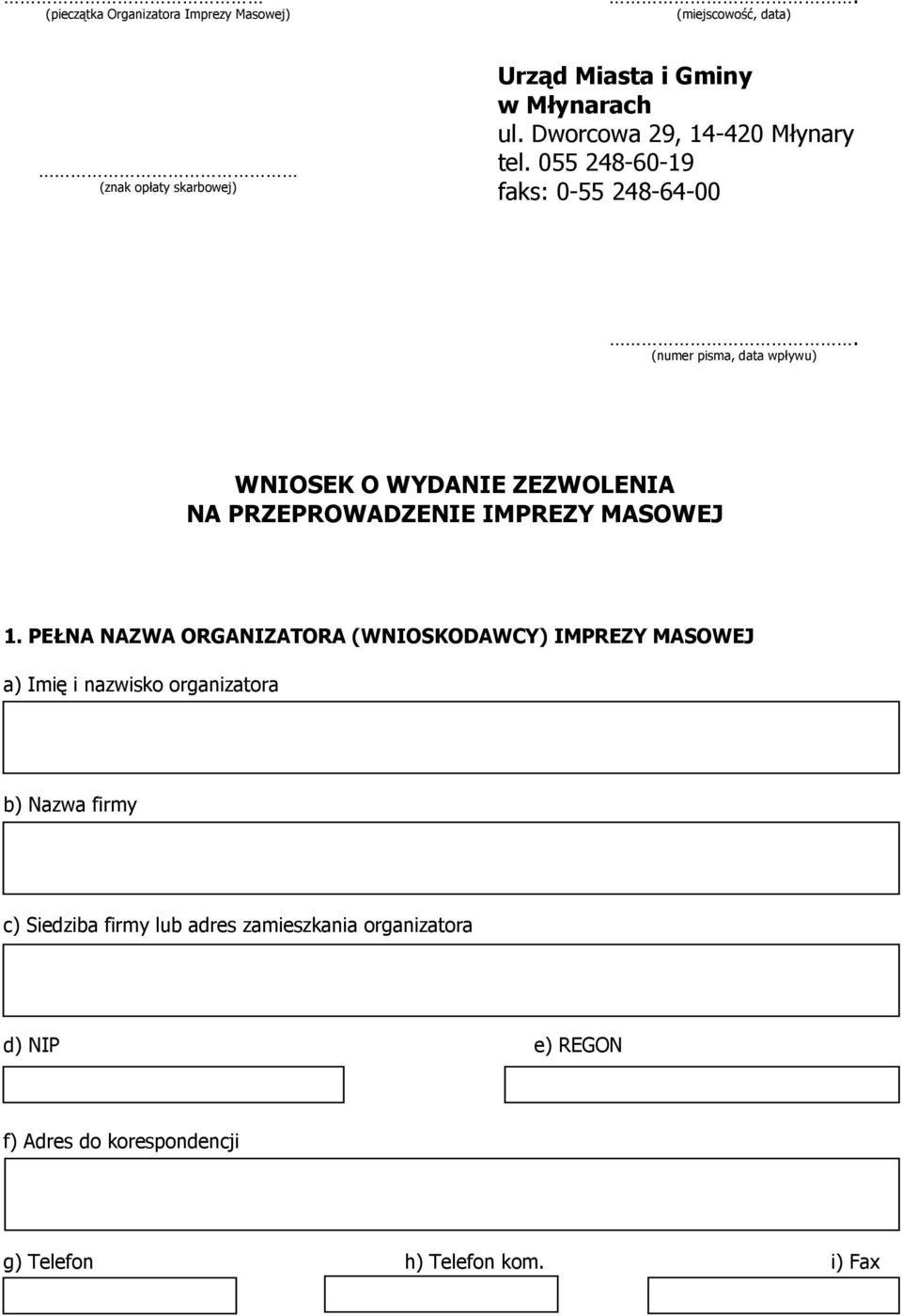 (numer pisma, data wpływu) WNIOSEK O WYDANIE ZEZWOLENIA NA PRZEPROWADZENIE IMPREZY MASOWEJ 1.