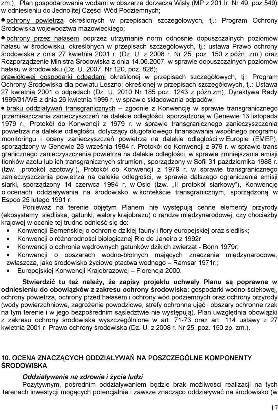 : Program Ochrony Środowiska województwa mazowieckiego; ochrony przez hałasem poprzez utrzymanie norm odnośnie dopuszczalnych poziomów hałasu w środowisku, określonych w przepisach szczegółowych, tj.