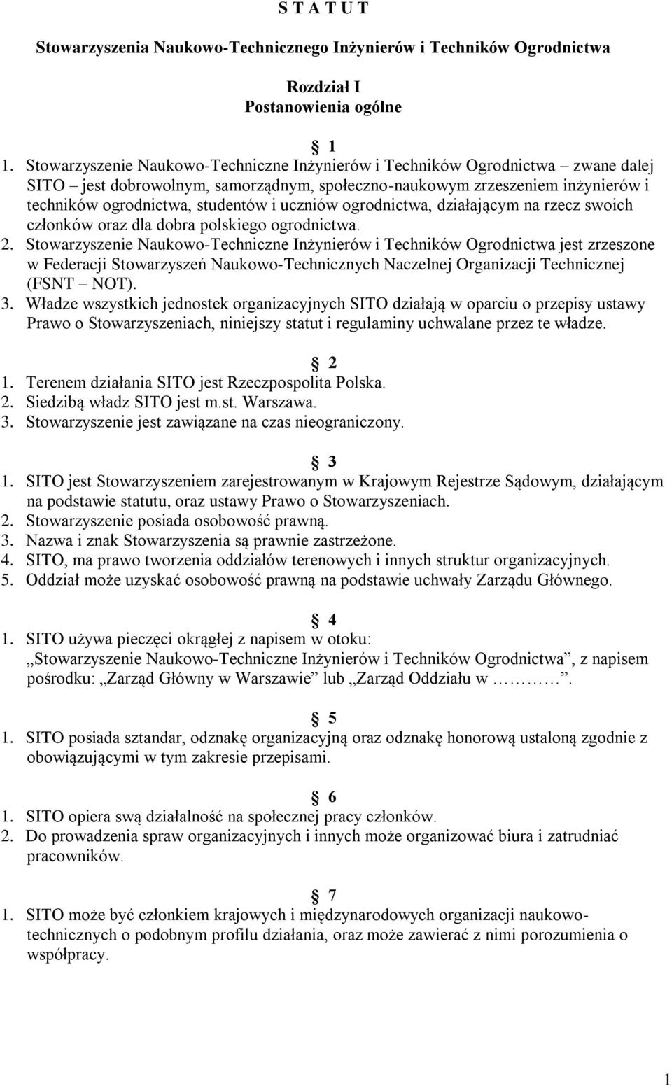 uczniów ogrodnictwa, działającym na rzecz swoich członków oraz dla dobra polskiego ogrodnictwa. 2.