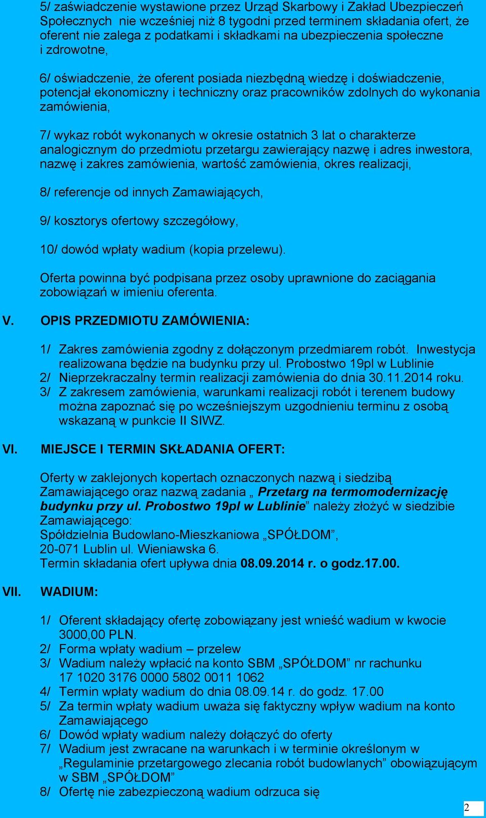 wykaz robót wykonanych w okresie ostatnich 3 lat o charakterze analogicznym do przedmiotu przetargu zawierający nazwę i adres inwestora, nazwę i zakres zamówienia, wartość zamówienia, okres