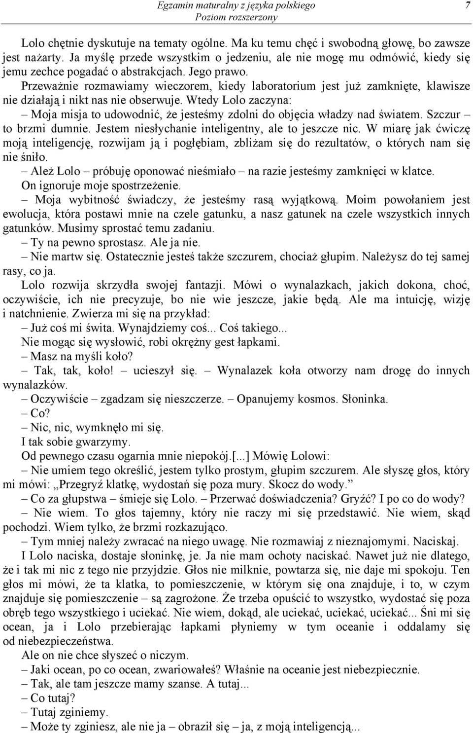 Przeważnie rozmawiamy wieczorem, kiedy laboratorium jest już zamknięte, klawisze nie działają i nikt nas nie obserwuje.