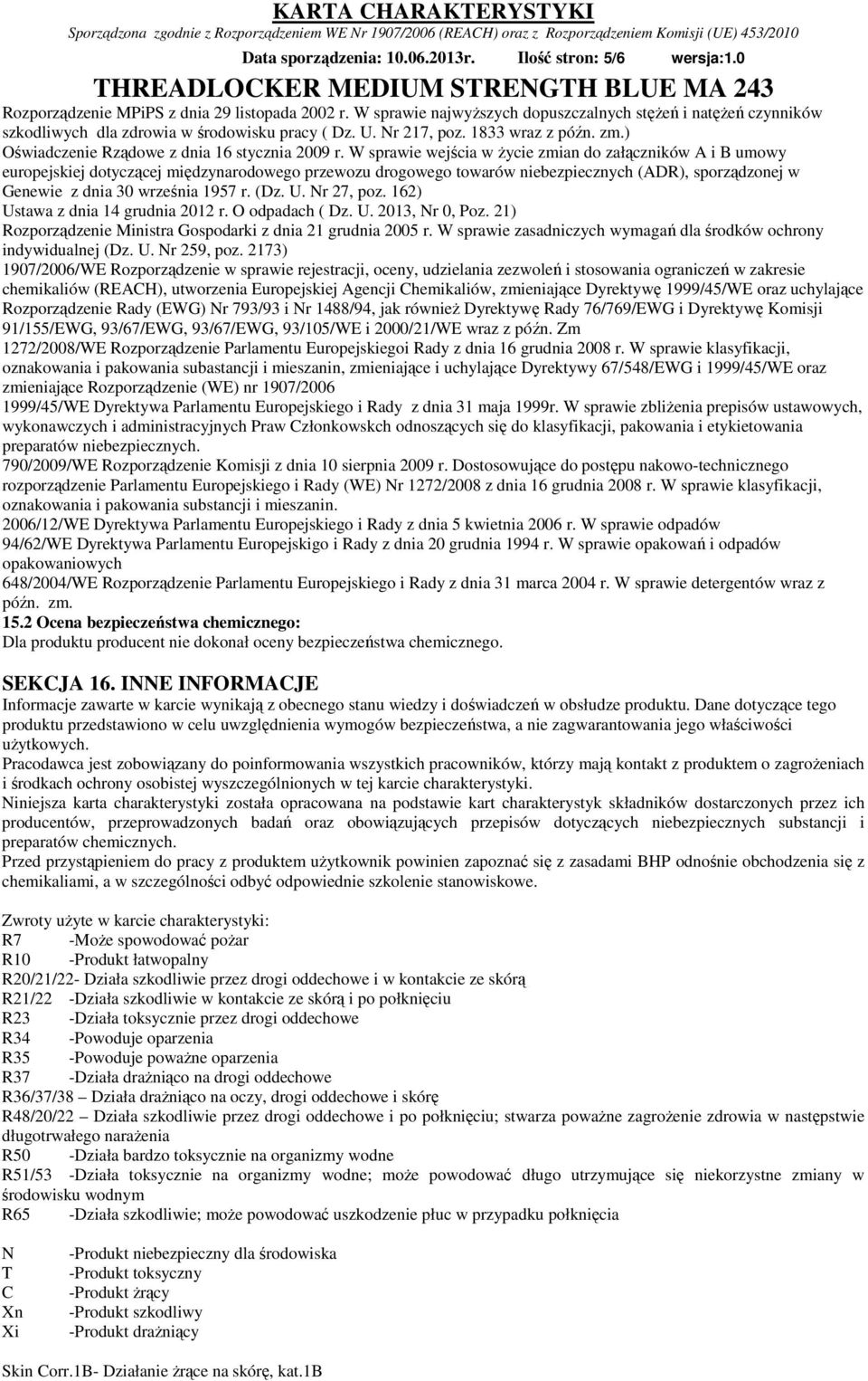 W sprawie wejścia w życie zmian do załączników A i B umowy europejskiej dotyczącej międzynarodowego przewozu drogowego towarów niebezpiecznych (ADR), sporządzonej w Genewie z dnia 30 września 1957 r.