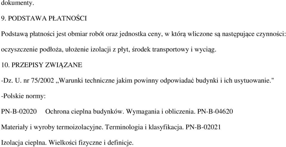 podłoża, ułożenie izolacji z płyt, środek transportowy i wyciąg. 10. PRZEPISY ZWIĄZANE -Dz. U.