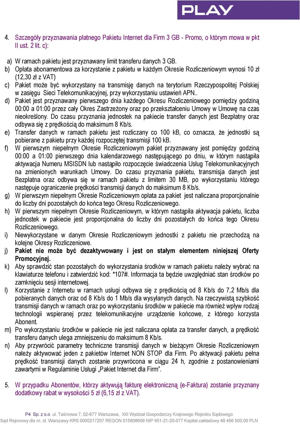Polskiej w zasięgu Sieci Telekomunikacyjnej, przy wykorzystaniu ustawień APN.