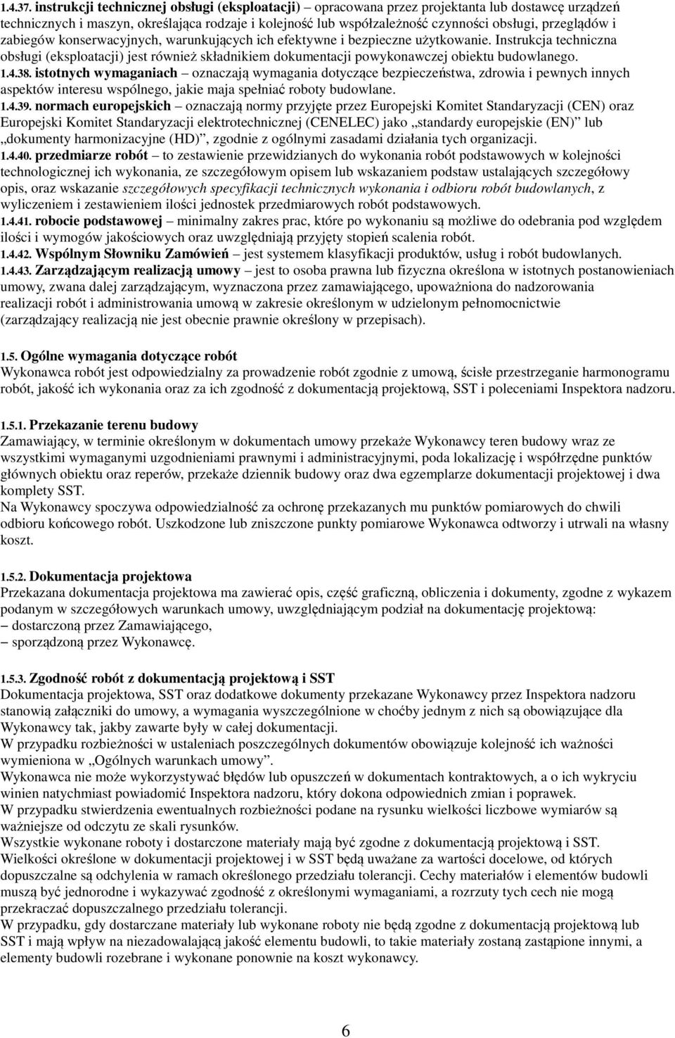 przeglądów i zabiegów konserwacyjnych, warunkujących ich efektywne i bezpieczne użytkowanie.