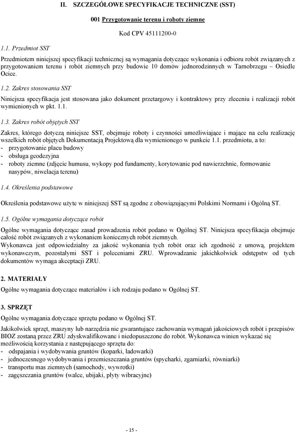 przygotowaniem terenu i robót ziemnych przy budowie 10 domów jednorodzinnych w Tarnobrzegu Osiedle Ocice. 1.2.