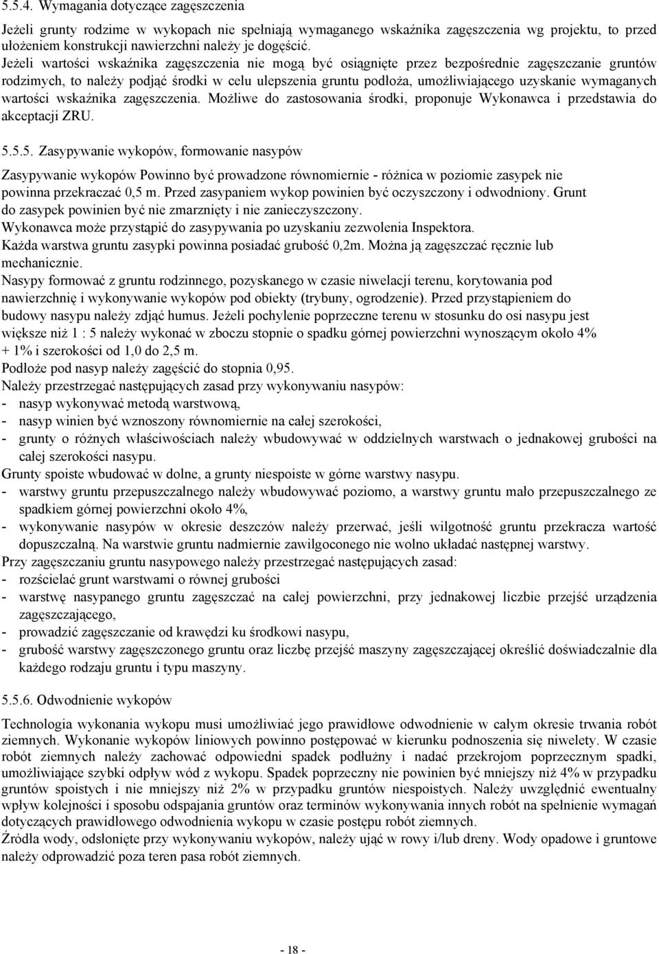 wymaganych wartości wskaźnika zagęszczenia. Możliwe do zastosowania środki, proponuje Wykonawca i przedstawia do akceptacji ZRU. 5.