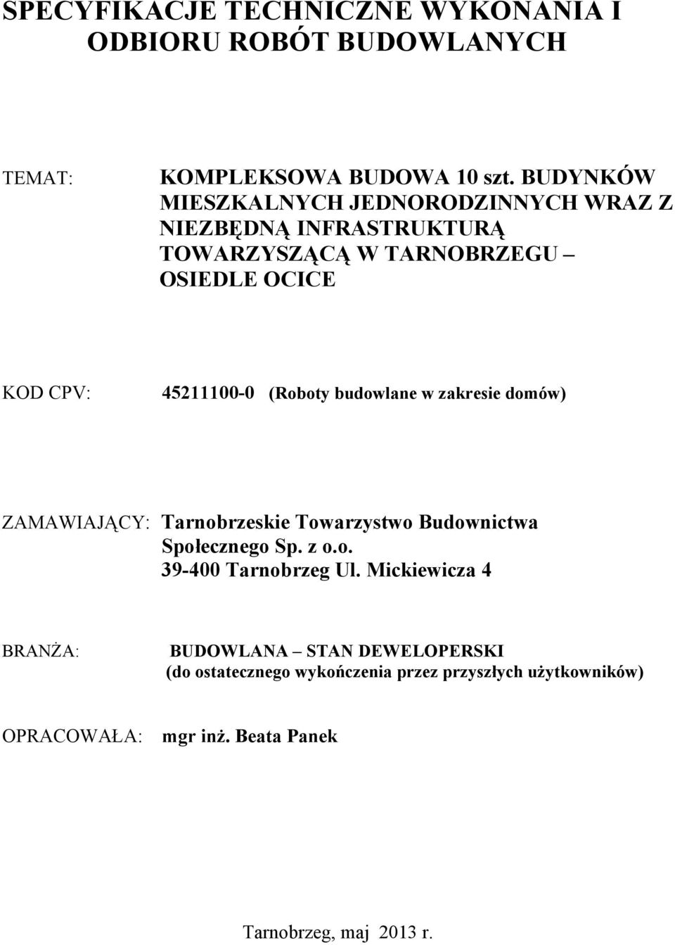 (Roboty budowlane w zakresie domów) ZAMAWIAJĄCY: Tarnobrzeskie Towarzystwo Budownictwa Społecznego Sp. z o.o. 39-400 Tarnobrzeg Ul.
