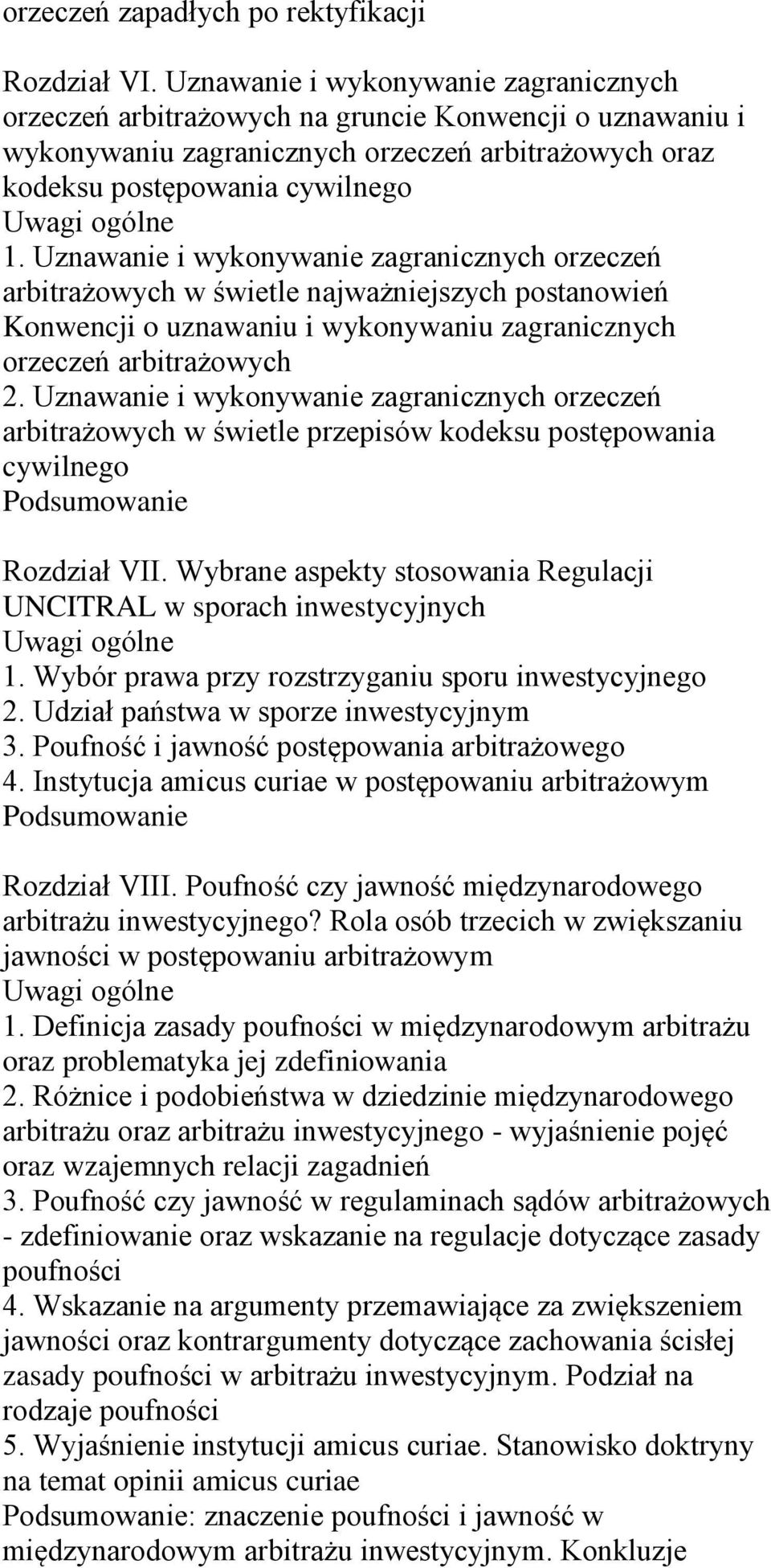 Uznawanie i wykonywanie zagranicznych orzeczeń arbitrażowych w świetle najważniejszych postanowień Konwencji o uznawaniu i wykonywaniu zagranicznych orzeczeń arbitrażowych 2.