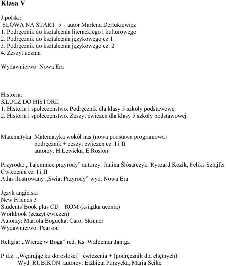 Matematyka: Matematyka wokół nas (nowa podstawa programowa) podręcznik + zeszyt ćwiczeń cz. I i II autorzy: H.Lewicka, E.