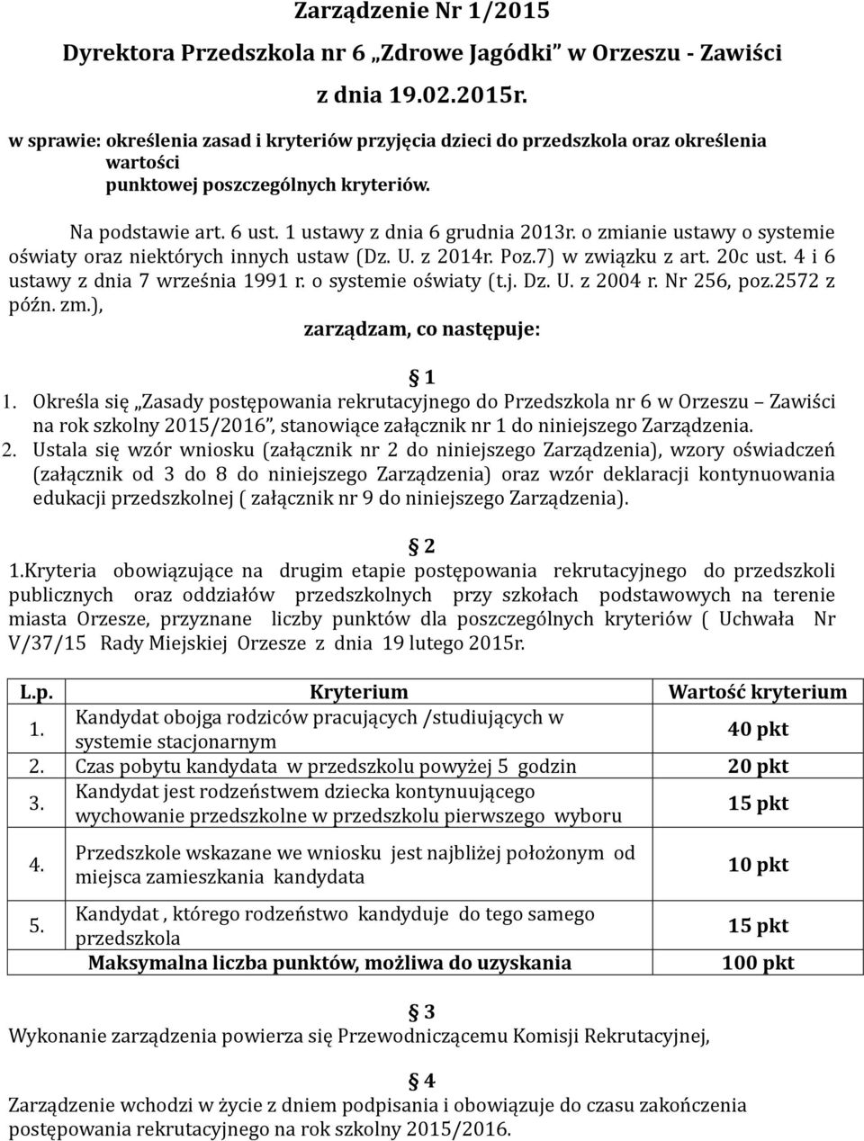 o zmianie ustawy o systemie oświaty oraz niektórych innych ustaw (Dz. U. z 2014r. Poz.7) w związku z art. 20c ust. 4 i 6 ustawy z dnia 7 września 1991 r. o systemie oświaty (t.j. Dz. U. z 2004 r.