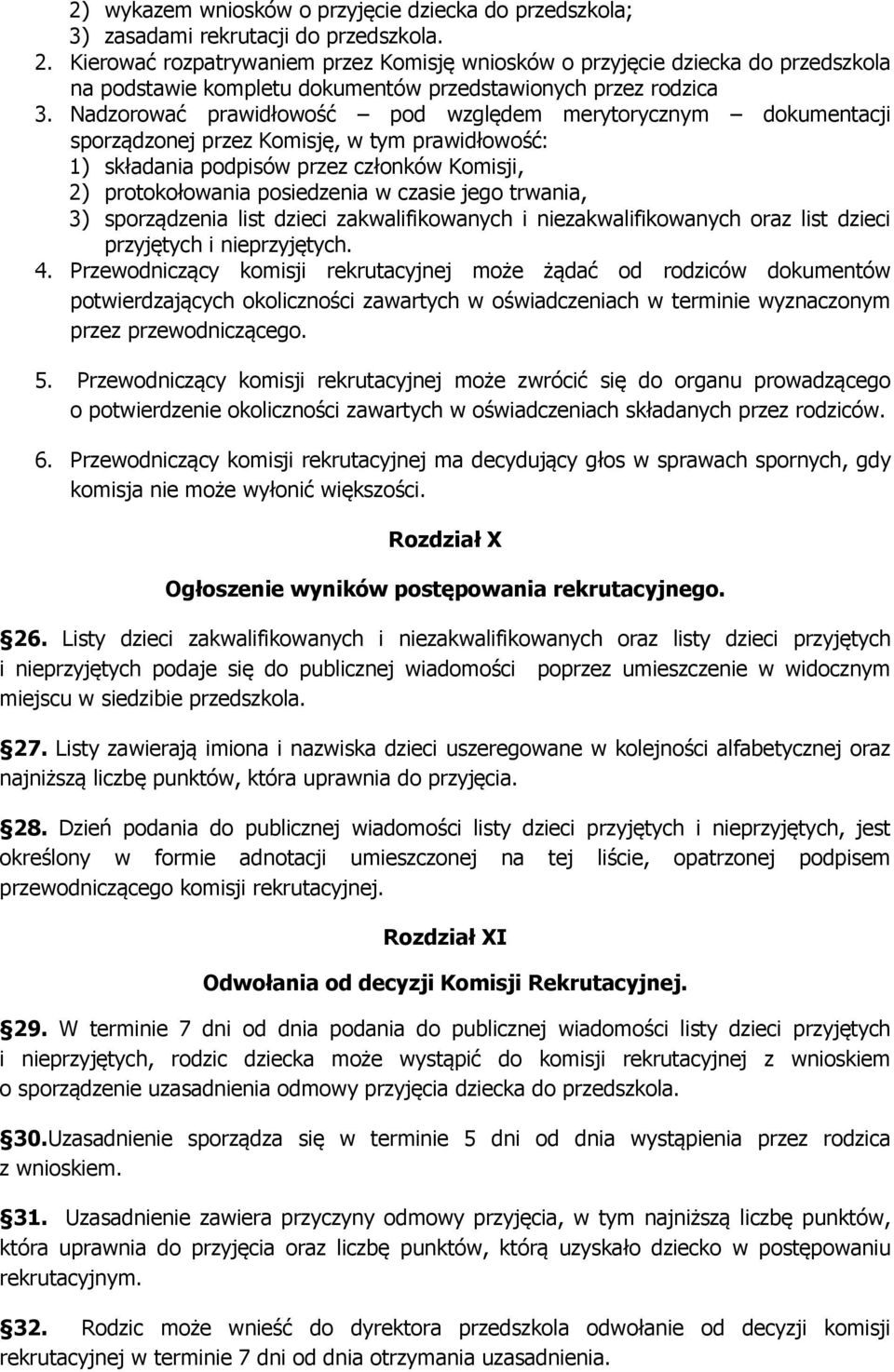 Nadzorować prawidłowość pod względem merytorycznym dokumentacji sporządzonej przez Komisję, w tym prawidłowość: 1) składania podpisów przez członków Komisji, 2) protokołowania posiedzenia w czasie