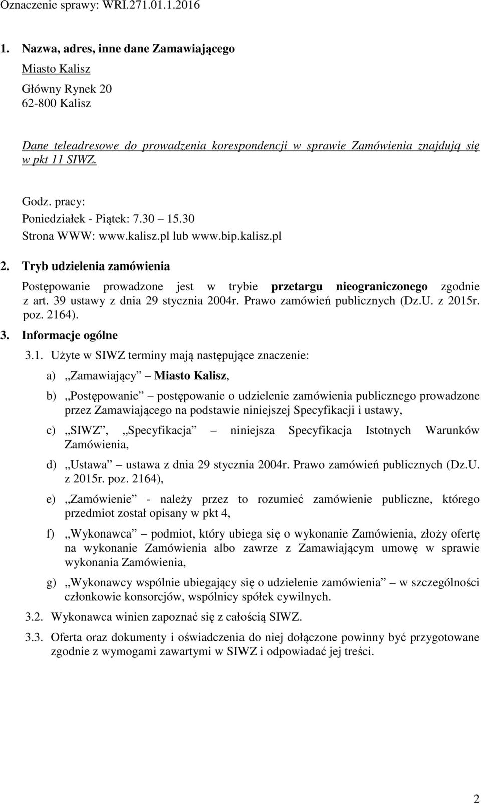 39 ustawy z dnia 29 stycznia 2004r. Prawo zamówień publicznych (Dz.U. z 2015