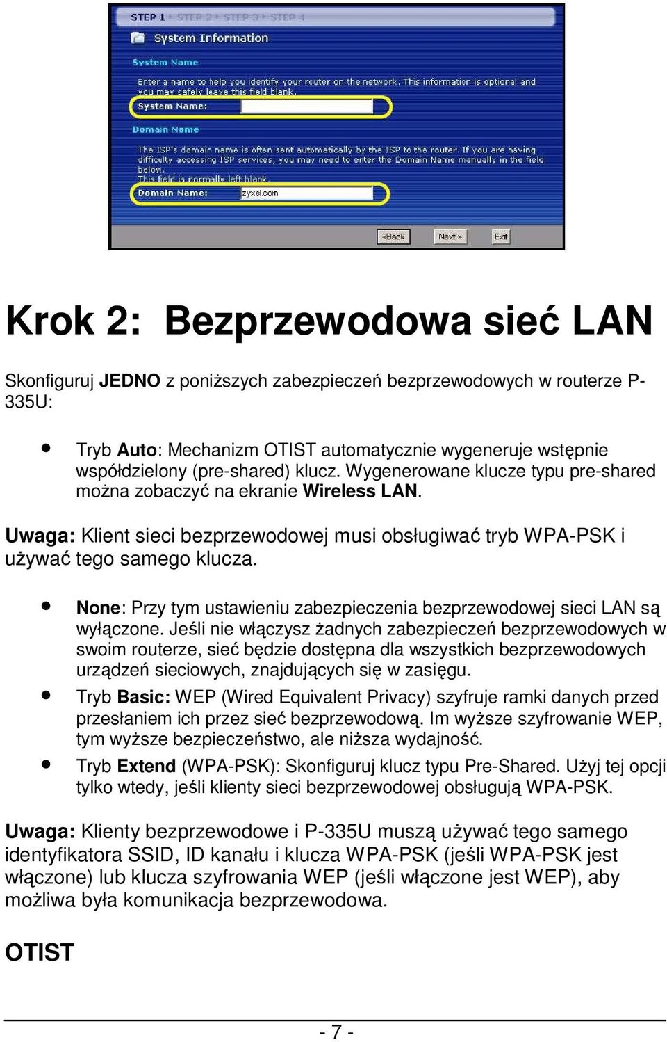 None: Przy tym ustawieniu zabezpieczenia bezprzewodowej sieci LAN są wyłączone.