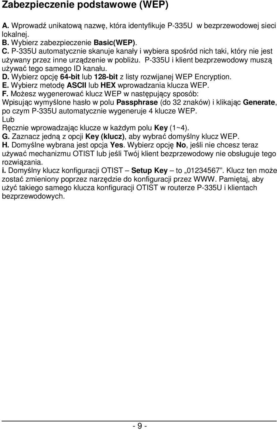 Wybierz opcję 64-bit lub 128-bit z listy rozwijanej WEP Encryption. E. Wybierz metodę ASCII lub HEX wprowadzania klucza WEP. F.