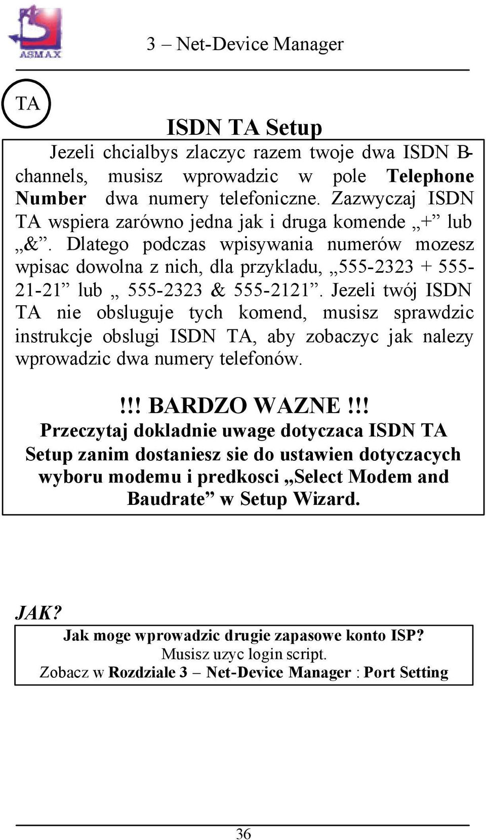 Jezeli twój ISDN TA nie obsluguje tych komend, musisz sprawdzic instrukcje obslugi ISDN TA, aby zobaczyc jak nalezy wprowadzic dwa numery telefonów.!!! BARDZO WAZNE!