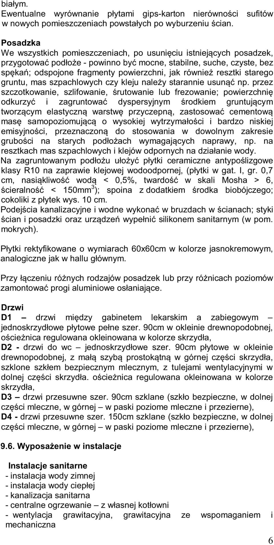 resztki starego gruntu, mas szpachlowych czy kleju należy starannie usunąć np.