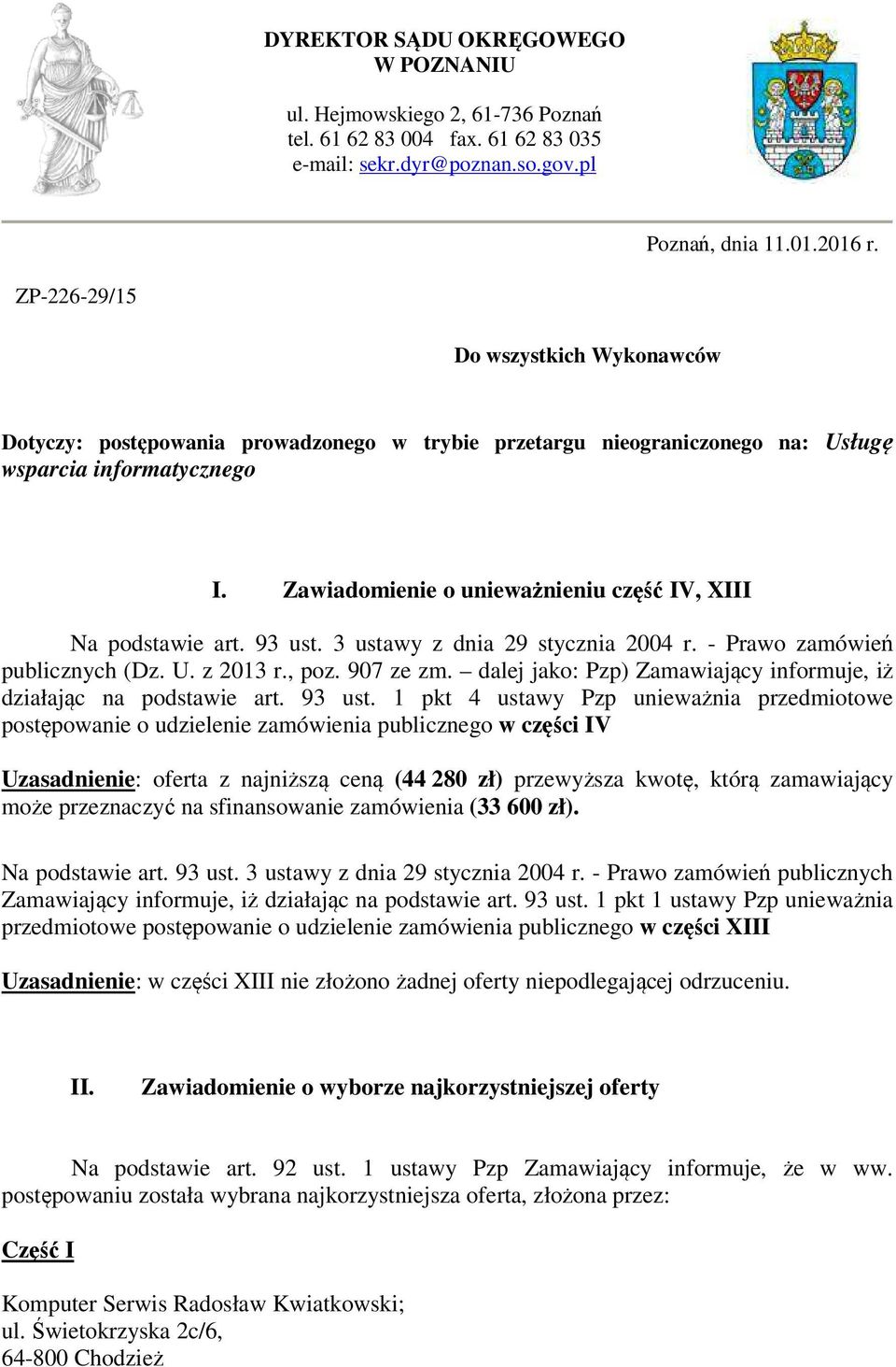 Zawiadomienie o unieważnieniu część IV, XIII Na podstawie art. 93 ust. 3 ustawy z dnia 29 stycznia 2004 r. - Prawo zamówień publicznych (Dz. U. z 2013 r., poz. 907 ze zm.