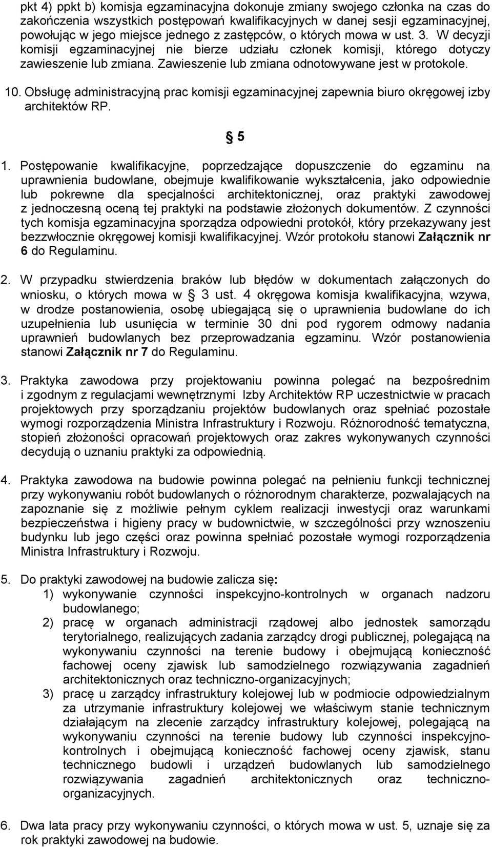 10. Obsługę administracyjną prac komisji egzaminacyjnej zapewnia biuro okręgowej izby architektów RP. 5 1.