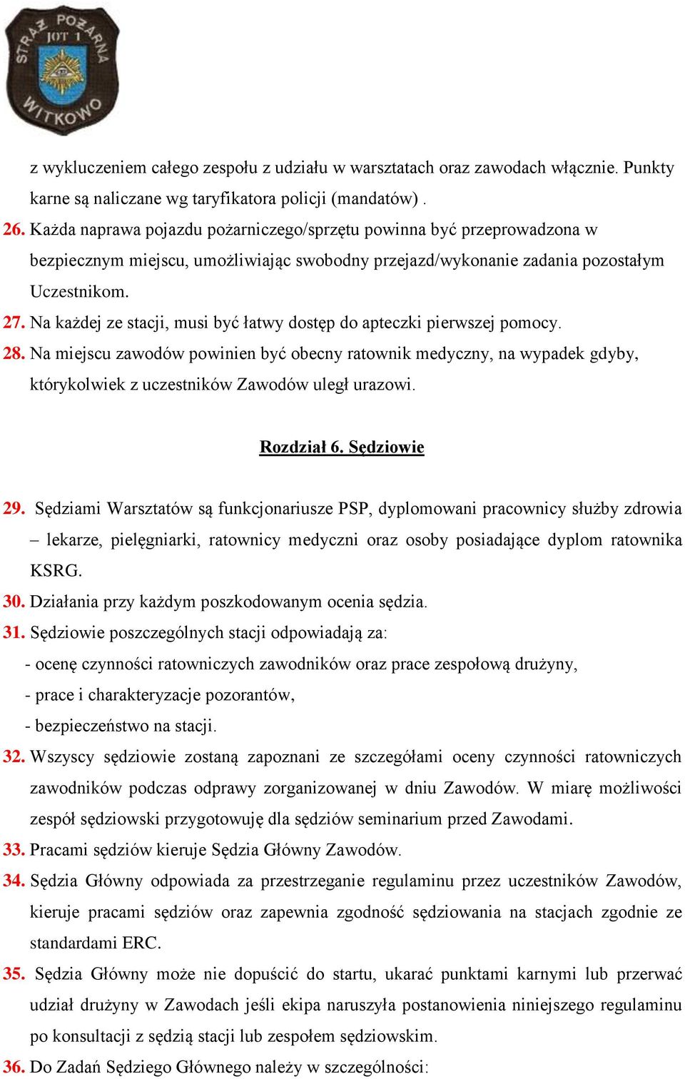 Na każdej ze stacji, musi być łatwy dostęp do apteczki pierwszej pomocy. 28.