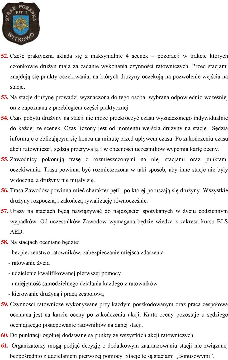 Na stację drużynę prowadzi wyznaczona do tego osoba, wybrana odpowiednio wcześniej oraz zapoznana z przebiegiem części praktycznej. 54.