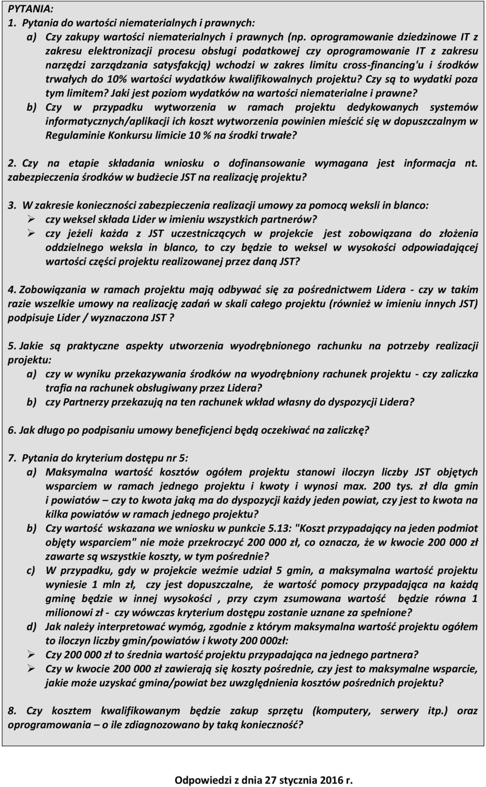 trwałych do 10% wartości wydatków kwalifikowalnych projektu? Czy są to wydatki poza tym limitem? Jaki jest poziom wydatków na wartości niematerialne i prawne?