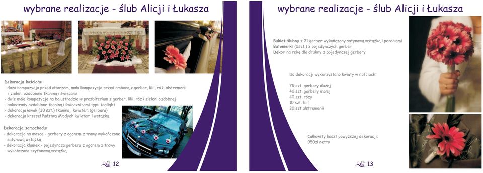 z gerber, lilii, róż, alstremerii i zieleni ozdobiona tkaniną i świecami - dwie małe kompozycje na balustradzie w prezbiterium z gerber, lilii, róż i zieleni ozdobnej - balustrady ozdobione tkaniną i